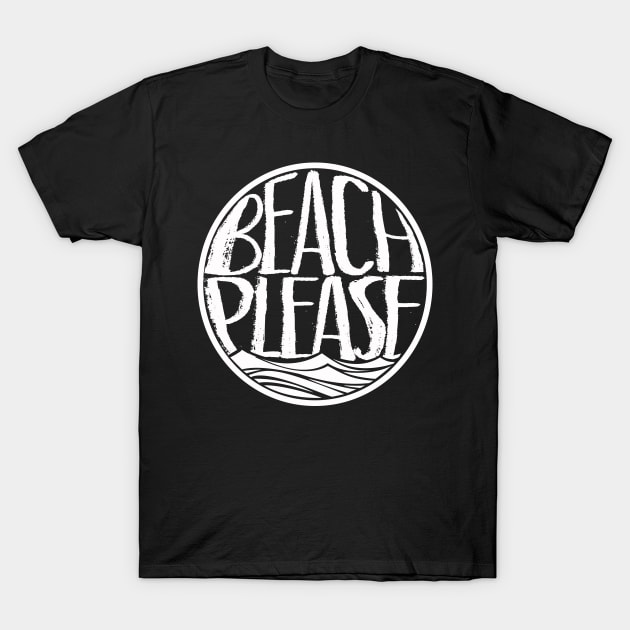 Beach Please T-Shirt by rachybattlebot